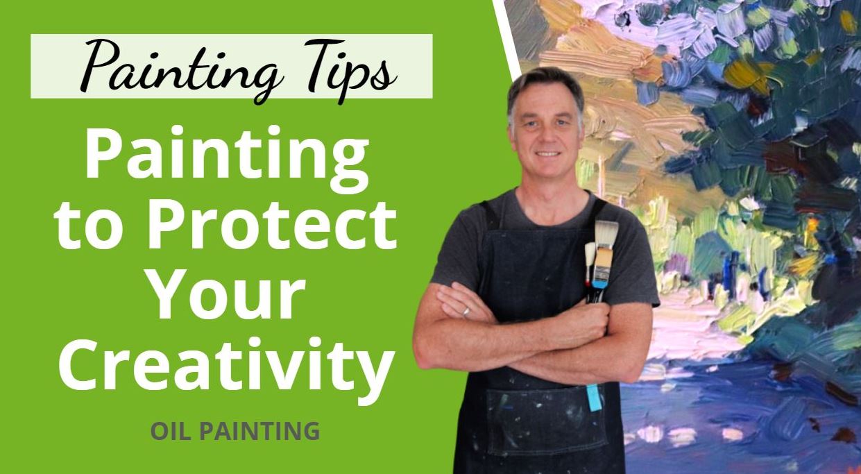 How to Paint More and Protect Your Creativity