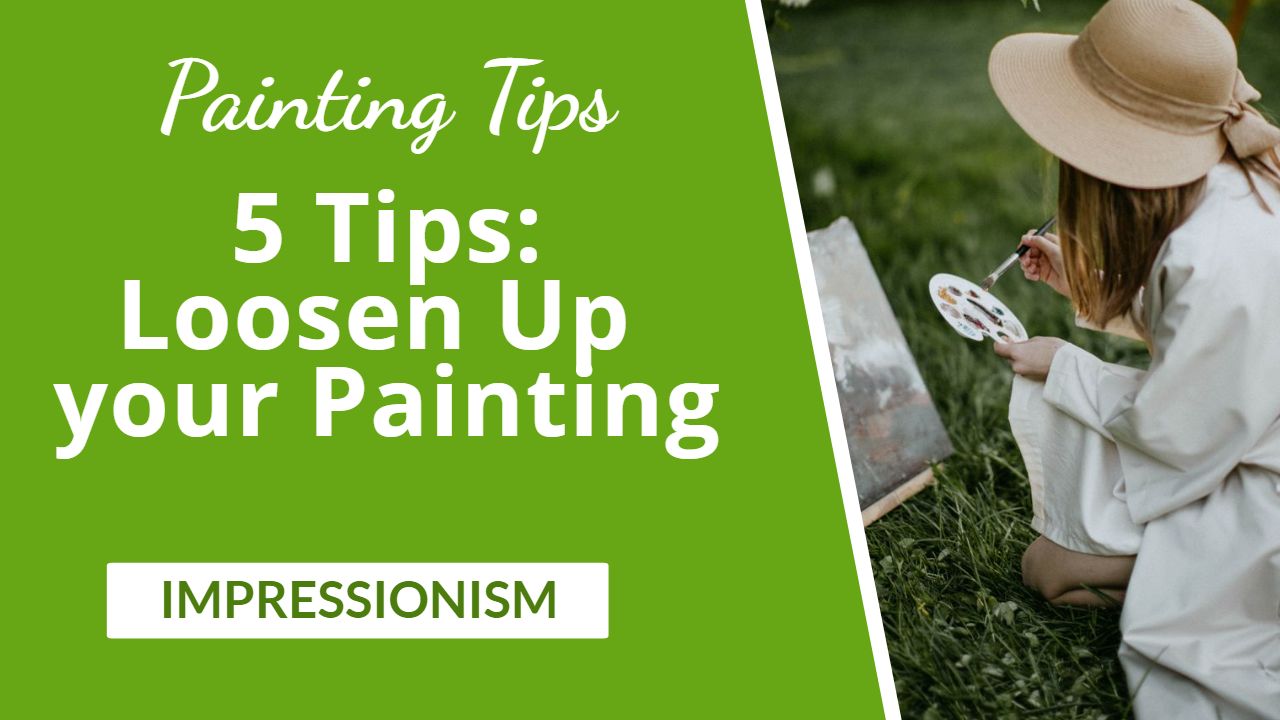 5 Proven Tips for Loose and Vibrant Painting