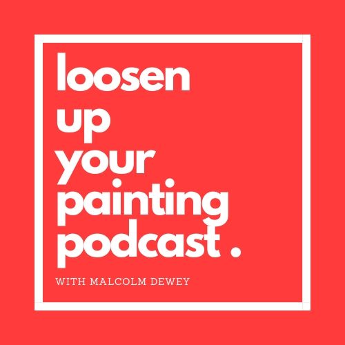Loosen up your painting podcast