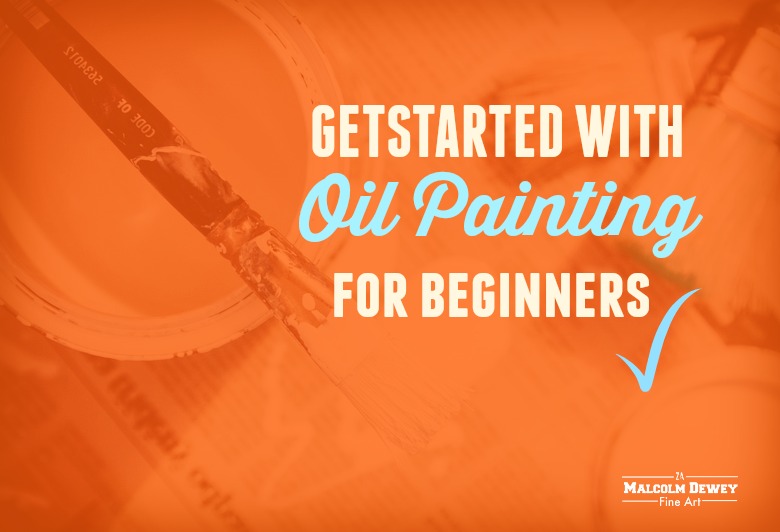 Oil Painting Tips for Beginners by Malcolm Dewey