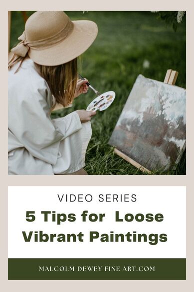 5 Proven Tips for Loose and Vibrant Painting