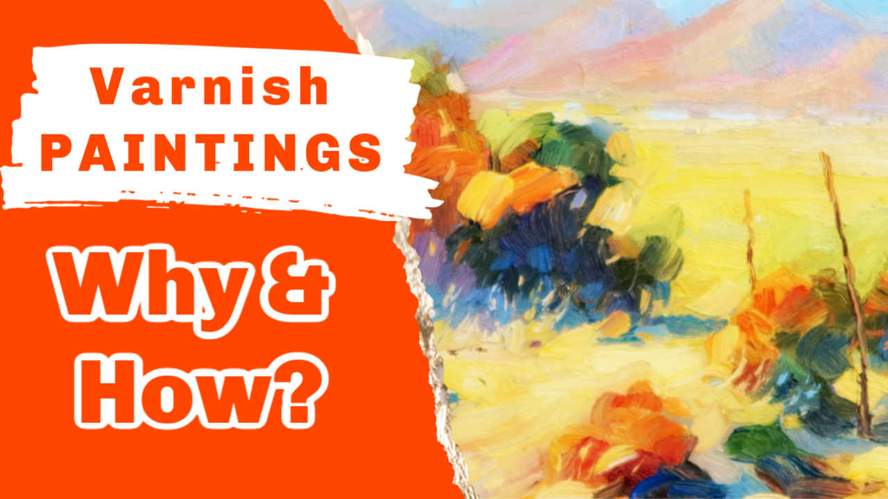 How to varnish your oil or acrylic paintings.